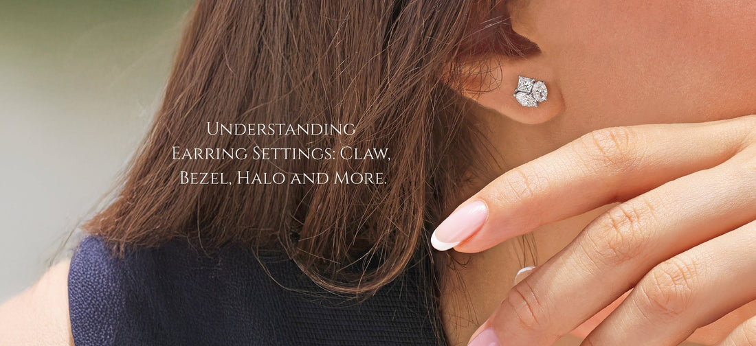 Understanding Earring Settings: Claw, Bezel, Halo and More