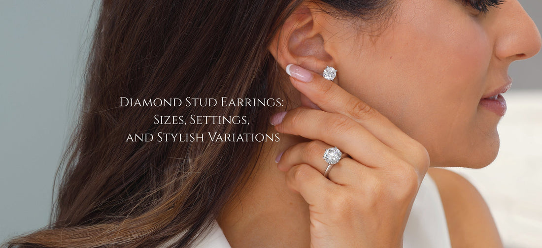Diamond Stud Earrings: Sizes, Settings, and Stylish Variations